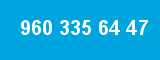 960 335 64 47 960 335 64 47